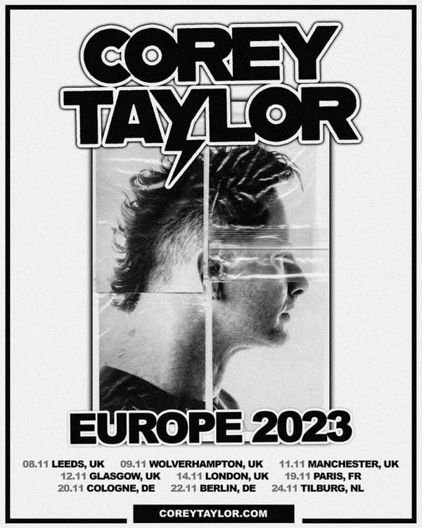 Here are Corey Taylor's Europe and United Kingdom tour dates: